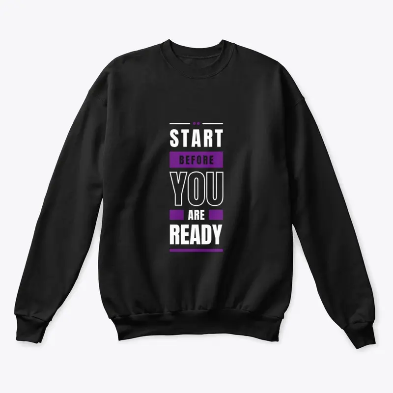 Start Before You Are Ready