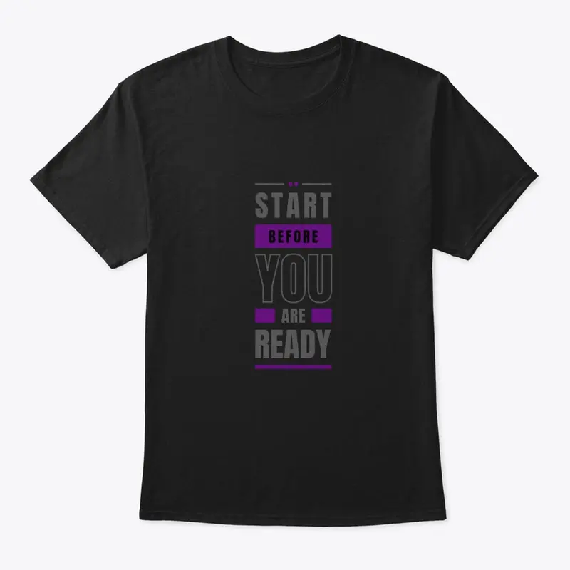 Start Before You Are Ready