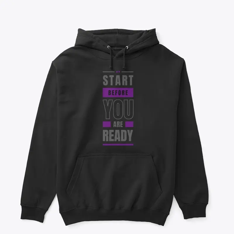 Start Before You Are Ready