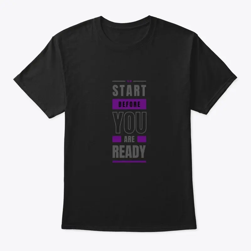 Start Before You Are Ready