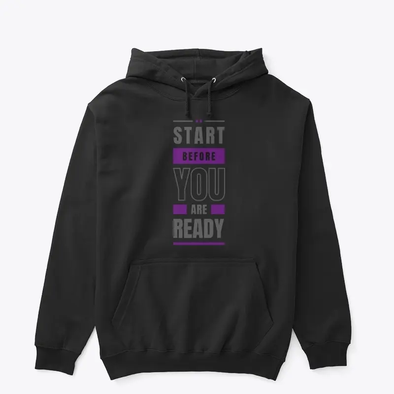 Start Before You Are Ready